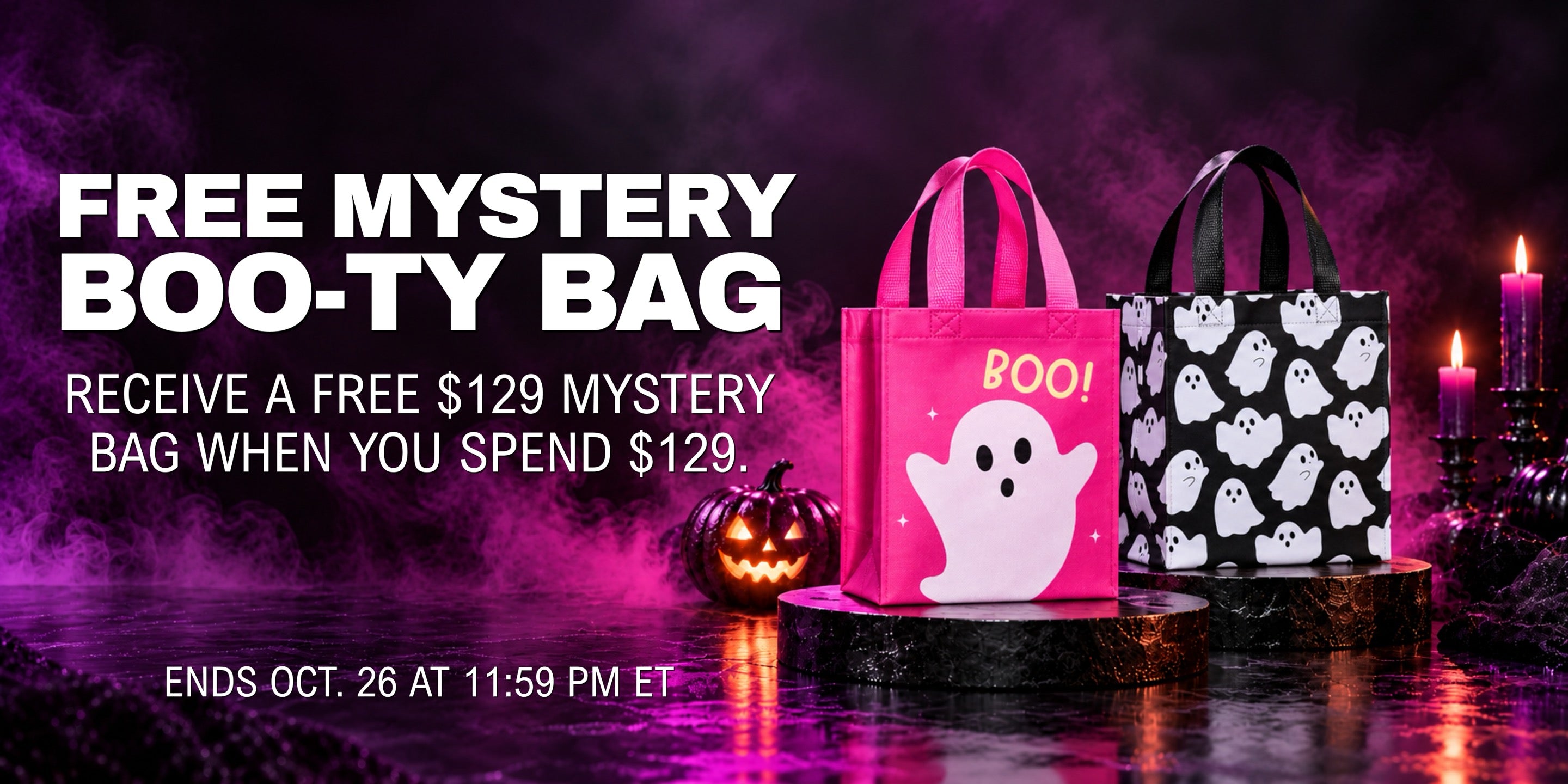 Free mystery Boo-Ty Bag. Receive a free $129 mystery bag when you spend $129. Ends October 26 at 11:59 PM ET.